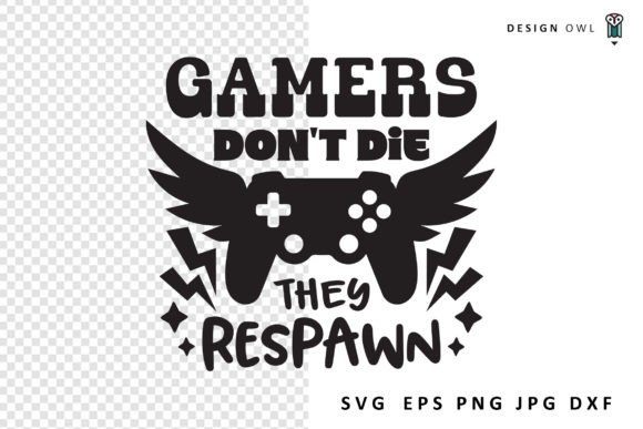 Games Don't Die – Gaming Quote SVG: A Thoughtful Design for Crafters and Gamers